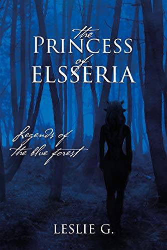 The Princess of Elsseria (Legends of the Blue Forest)