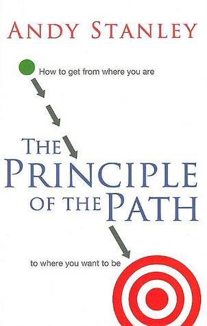 The Principle of Path: How to Get from Where You Are to Where You Want to Be