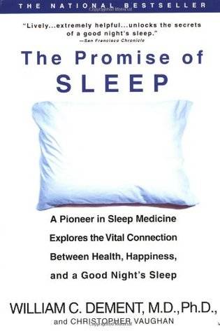 The Promise of Sleep: A Pioneer in Sleep Medicine Explores the Vital Connection Between Health, Happiness, and a Good Night's Sleep