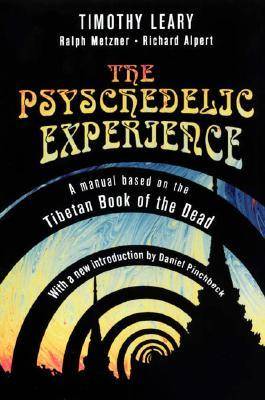 The Psychedelic Experience: A Manual Based on the Tibetan Book of the Dead