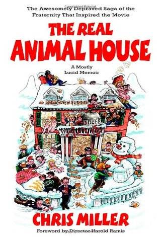 The Real Animal House: The Awesomely Depraved Saga of the Fraternity That Inspired the Movie