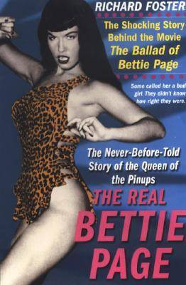 The Real Bettie Page: The Truth About the Queen of Pinups