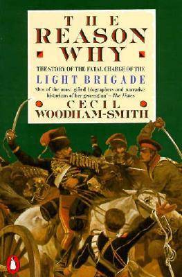 The Reason Why: The Story of the Fatal Charge of the Light Brigade