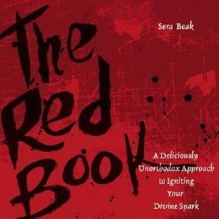 The Red Book: A Deliciously Unorthodox Approach to Igniting Your Divine Spark