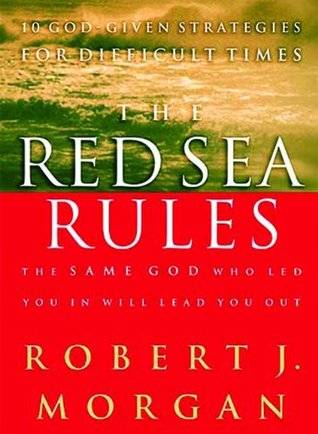 The Red Sea Rules: The Same God Who Led You In Will Lead You Out