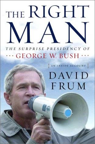 The Right Man: The Surprise Presidency of George W. Bush