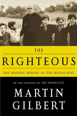 The Righteous: The Unsung Heroes of the Holocaust