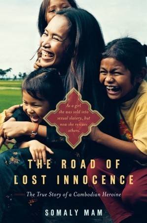 The Road of Lost Innocence: The True Story of a Cambodian Heroine