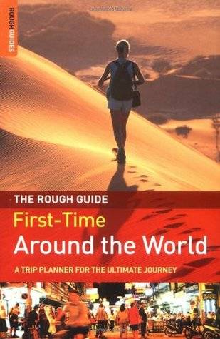 The Rough Guide First-Time Around the World: A Trip Planner for the Ultimate Journey