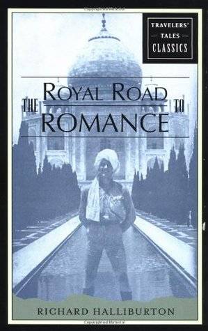 The Royal Road to Romance: Travelers' Tales Classics