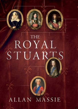 The Royal Stuarts: A History of the Family That Shaped Britain