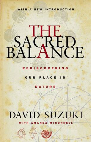 The Sacred Balance: Rediscovering Our Place in Nature