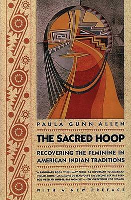 The Sacred Hoop: Recovering the Feminine in American Indian Traditions