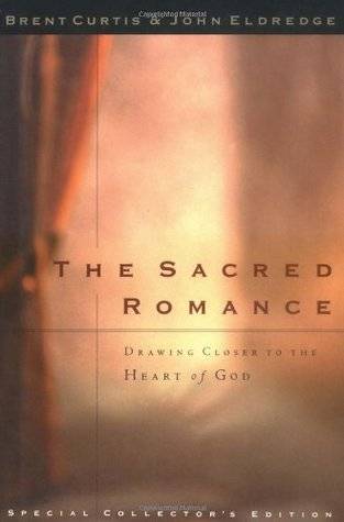 The Sacred Romance: Drawing Closer to the Heart of God