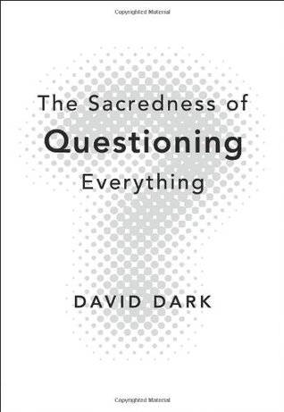 The Sacredness of Questioning Everything