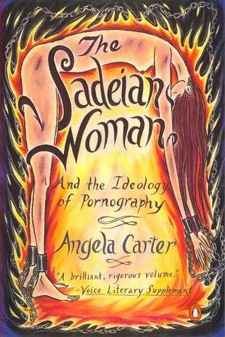 The Sadeian Woman: And the Ideology of Pornography