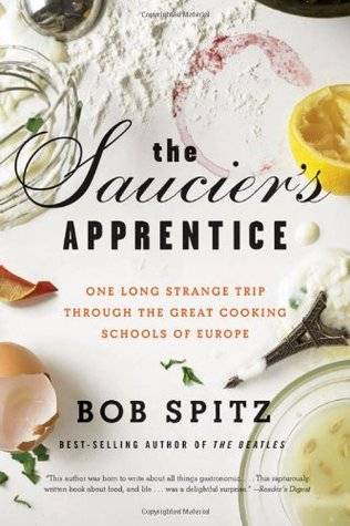 The Saucier's Apprentice: An Amateur's Adventures in the Great Cooking Schools of Europe