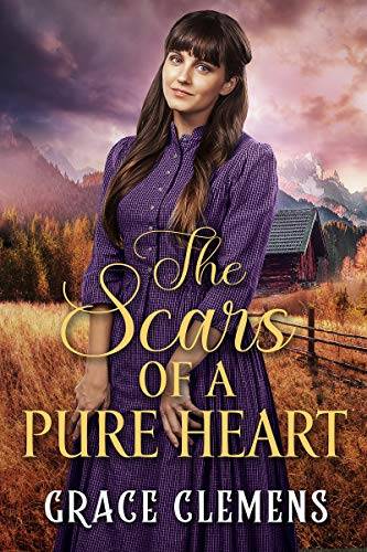 The Scars of a Pure Heart: An Inspirational Historical Romance Book