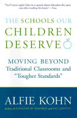 The Schools Our Children Deserve: Moving Beyond Traditional Classrooms and "Tougher Standards"