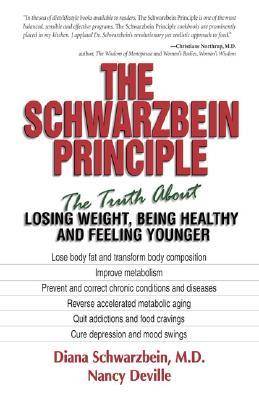 The Schwarzbein Principle: The Truth About Losing Weight, Being Healthy and Feeling Younger