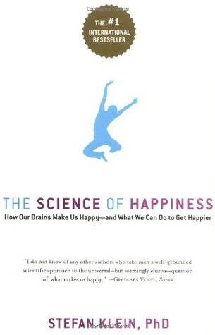 The Science of Happiness: How Our Brains Make Us Happy-and What We Can Do to Get Happier