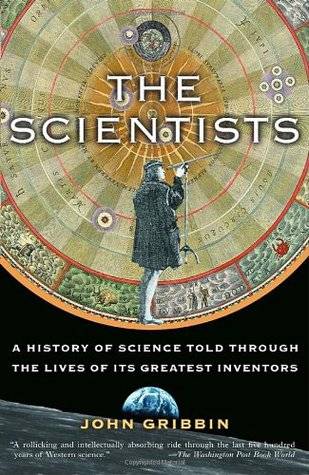 The Scientists: A History of Science Told Through the Lives of Its Greatest Inventors