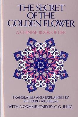 The Secret of the Golden Flower: A Chinese Book of Life