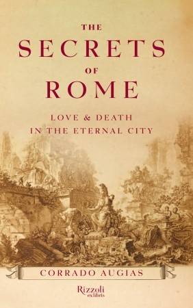 The Secrets of Rome: Love and Death in the Eternal City