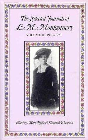 The Selected Journals Of L.M. Montgomery, Vol. 2: 1910-1921
