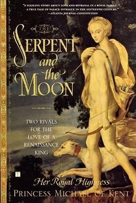 The Serpent and the Moon: Two Rivals for the Love of a Renaissance King