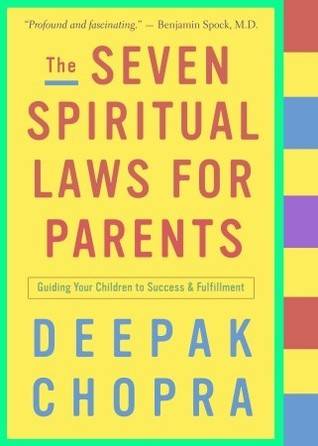 The Seven Spiritual Laws for Parents: Guiding Your Children to Success and Fulfillment