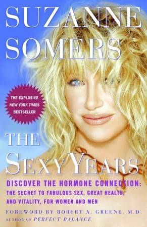 The Sexy Years: Discover the Hormone Connection: The Secret to Fabulous Sex, Great Health, and Vitality, for Women and Men