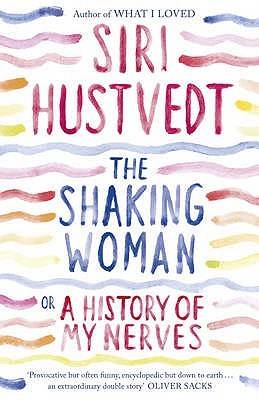 The Shaking Woman, Or, a History of My Nerves