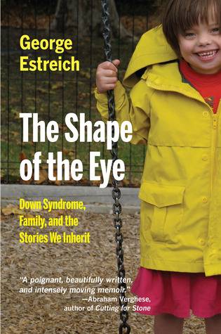 The Shape of the Eye: Down Syndrome, Family, and the Stories We Inherit