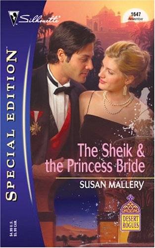 The Sheik & the Princess Bride (Desert Rogues, #8) (Silhouette Special Edition, #1647)