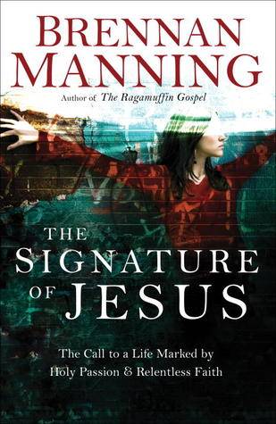 The Signature of Jesus: The Call to a Life Marked by Holy Passion and Relentless Faith