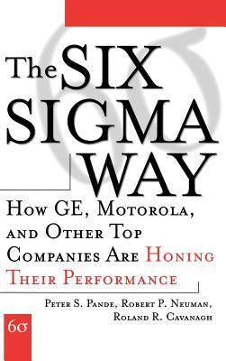 The Six SIGMA Way: How GE, Motorola, and Other Top Companies Are Honing Their Performance