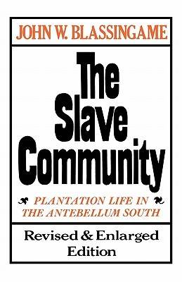 The Slave Community: Plantation Life in the Antebellum South