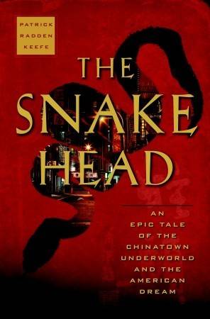 The Snakehead: An Epic Tale of the Chinatown Underworld and the American Dream