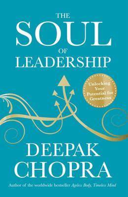 The Soul of Leadership: Unlocking Your Potential for Greatness