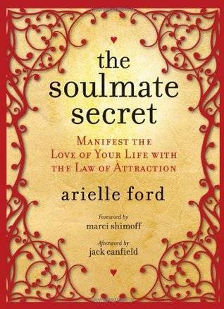 The Soulmate Secret: Manifest the Love of Your Life with the Law of Attraction