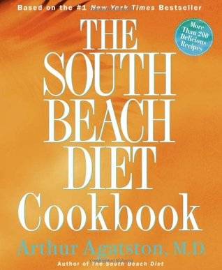 The South Beach Diet Cookbook: More than 200 Delicious Recipes That Fit the Nation's Top Diet