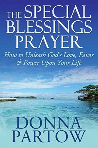 The Special Blessings Prayer: How To Unleash God's Love, Favor & Power Upon Your Life