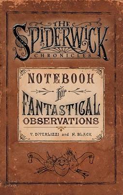 The Spiderwick Chronicles: Notebook for Fantastical Observations