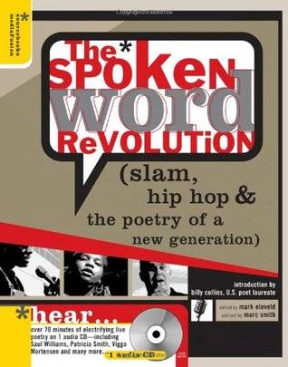 The Spoken Word Revolution (slam, hip hop & the poetry of a new generation)