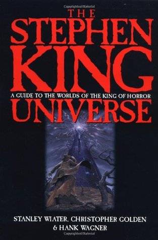 The Stephen King Universe: The Guide to the Worlds of the King of Horror