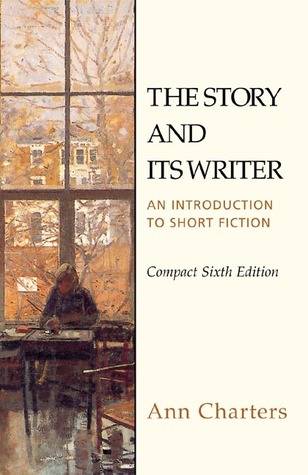 The Story and Its Writer: An Introduction to Short Fiction, Compact Sixth Edition