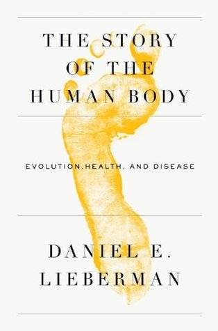 The Story of the Human Body: Evolution, Health, and Disease