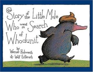 The Story of the Little Mole Who Went in Search of Whodunit