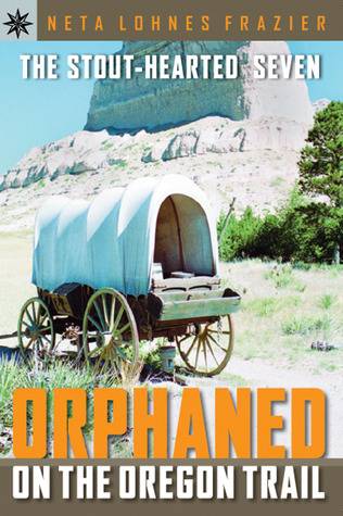 The Stout-Hearted Seven: Orphaned on the Oregon Trail (Sterling Point Books)